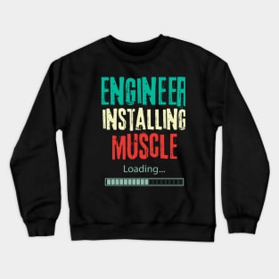 Engineer installing muscles | gym workout Training quote T-Shirt Crewneck Sweatshirt